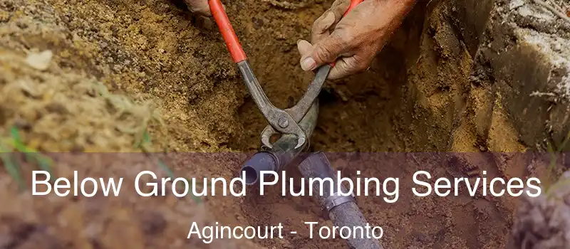  Below Ground Plumbing Services Agincourt - Toronto