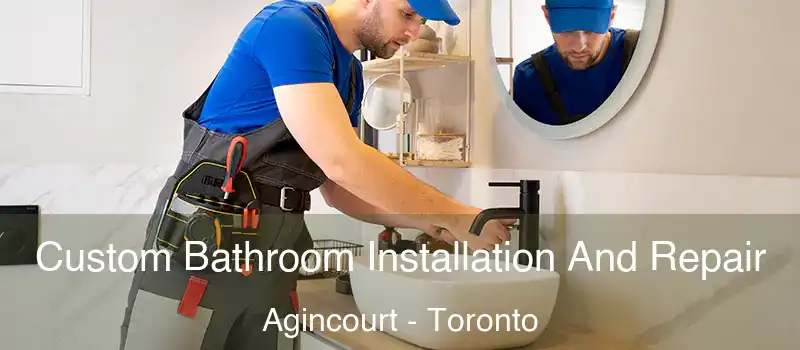  Custom Bathroom Installation And Repair Agincourt - Toronto