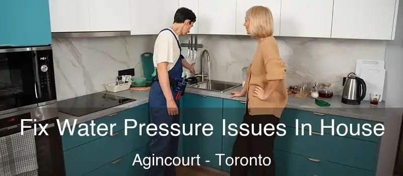  Fix Water Pressure Issues In House Agincourt - Toronto