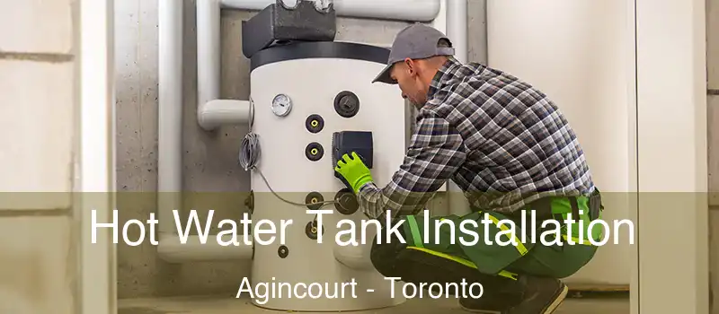 Hot Water Tank Installation Agincourt - Toronto