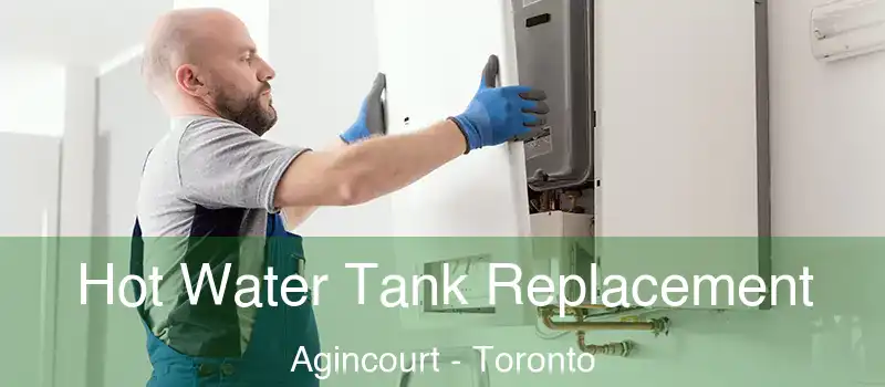  Hot Water Tank Replacement Agincourt - Toronto