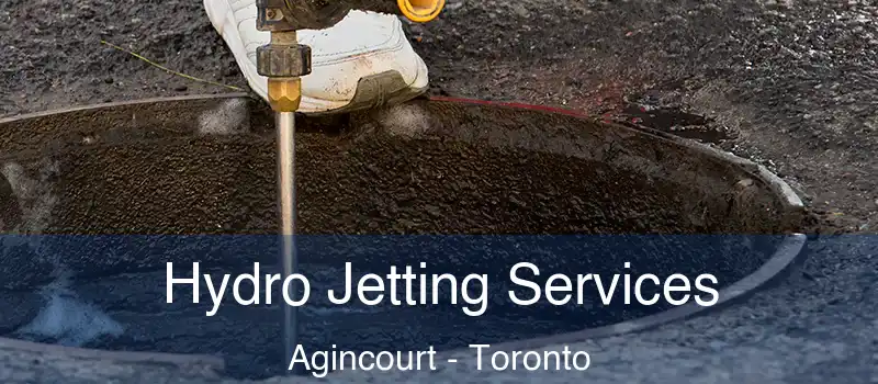  Hydro Jetting Services Agincourt - Toronto