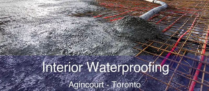  Interior Waterproofing Agincourt - Toronto