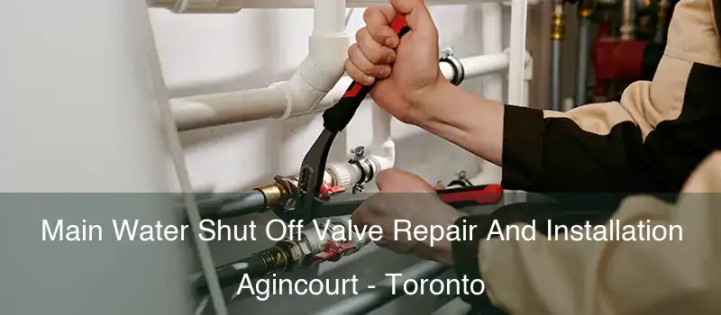  Main Water Shut Off Valve Repair And Installation Agincourt - Toronto