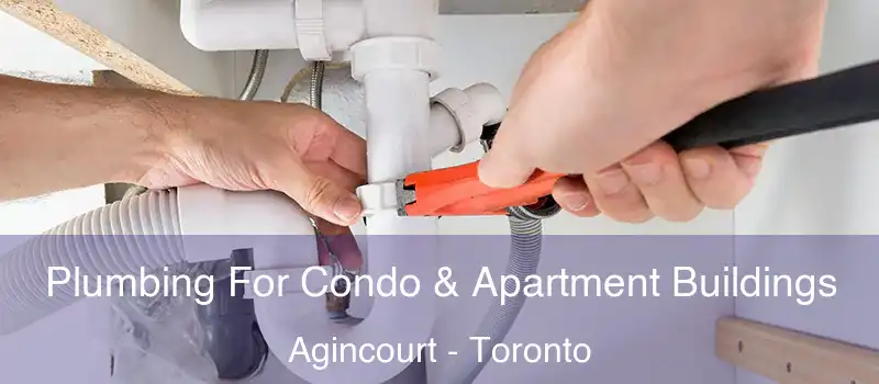  Plumbing For Condo & Apartment Buildings Agincourt - Toronto