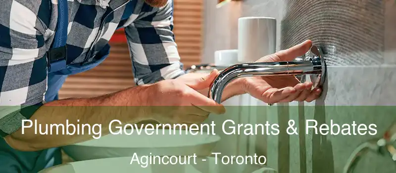  Plumbing Government Grants & Rebates Agincourt - Toronto
