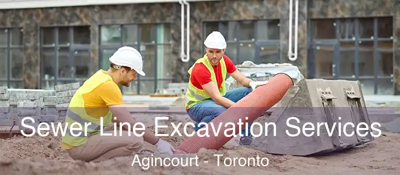  Sewer Line Excavation Services Agincourt - Toronto