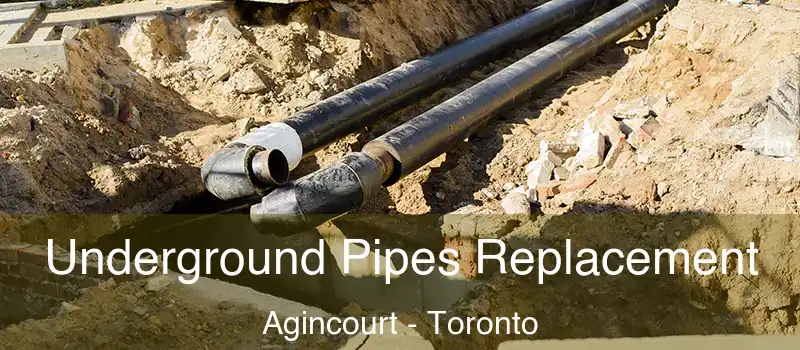  Underground Pipes Replacement Agincourt - Toronto