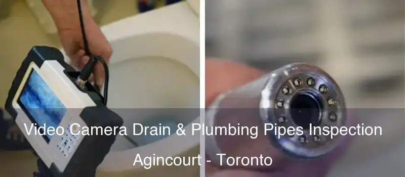  Video Camera Drain & Plumbing Pipes Inspection Agincourt - Toronto
