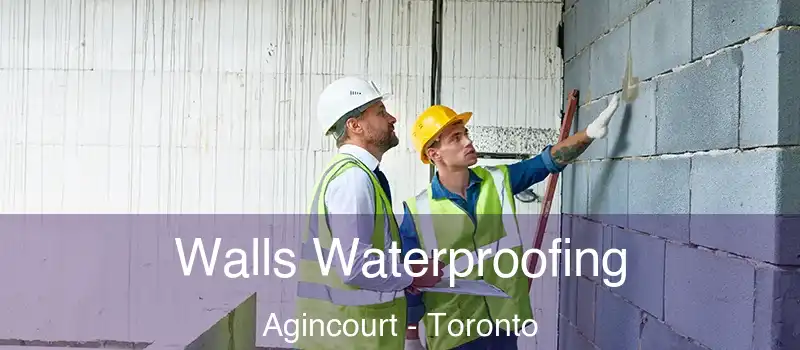  Walls Waterproofing Agincourt - Toronto