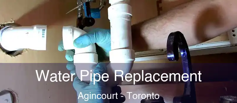  Water Pipe Replacement Agincourt - Toronto